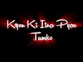 Kyon Ki Itna Pyar Tum Ko Black Screen Status WhatsApp Status New Lyrics Status
