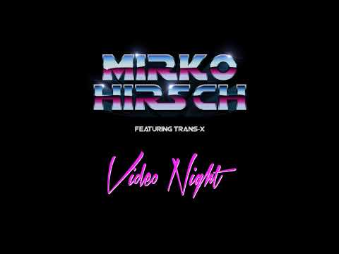 Mirko Hirsch - Video Night (I Love 1983 Album Mix)  [feat. Trans-X]