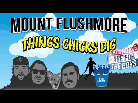 Mount Flushmore of Things Chicks Dig