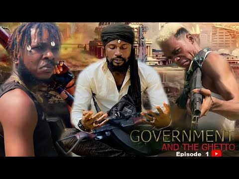 GOVERNMENT AND THE GHETTO EPISODE ONE FT SELINA TESTED || JAGABAN SQUADS|| DE JERICHO|| MASTER OKON