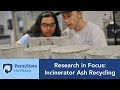 Research In Focus Incinerator Ash Recycling