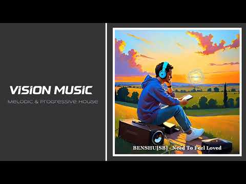 BENSHU (SB) - Need To Feel Loved [Original Mix] [ORGANZA] [BEST PROGRESSIVE HOUSE 2025]