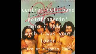 CENTRAL DELI BAND - GOLDFINGERIN' MOFO / DAMN I WISH I WAS YOUR LOVER (LIVE IN CLAPHAM 2006)