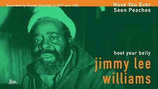 Jimmy Lee Williams - Have You Ever Seen Peaches (Official Audio)