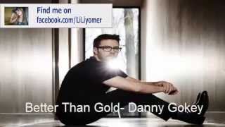 Better Than Gold - Danny Gokey