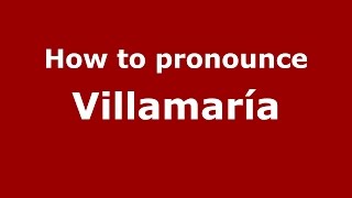 How to pronounce Villamaría