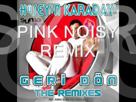 Huseyin Karadayi feat. Betul Demir- Geri Don (Pink Noisy Remix)