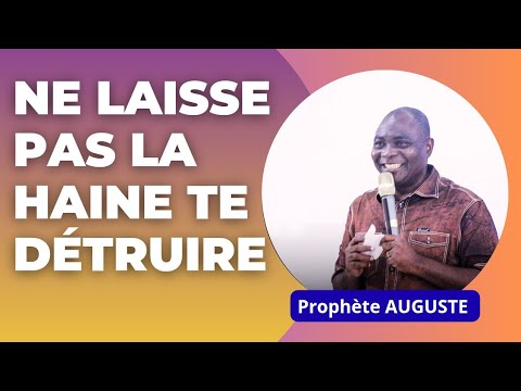 NE LAISSE PAS LA HAINE TE DÉTRUIRE 