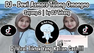 Download lagu DJ DEWI ASMORO TULONG OMONGNO | Sayang 2 | by DJ Tebang | DJ VIRAL TIKTOK 2025 YG KLIAN CARI ‼️ mp3