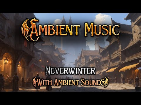 Neverwinter| D&D/TTRPG Ambient Music | 1 Hour | With Ambient Sounds