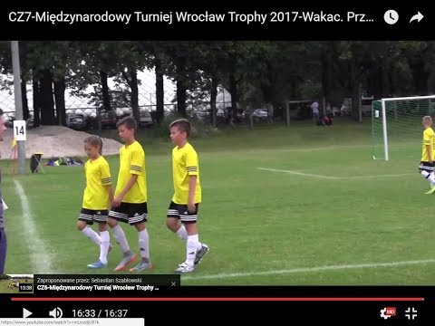 CZ7-Międzynarodowy Turniej Wrocław Trophy 2017-Wakac. Przygoda FC Yellow-mecz Sparta Ziębice II poł
