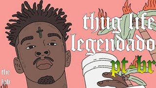 21 Savage - Thug Life (Legendado PT-BR)