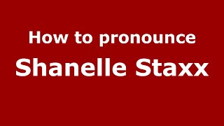 How to pronounce Shanelle Staxx