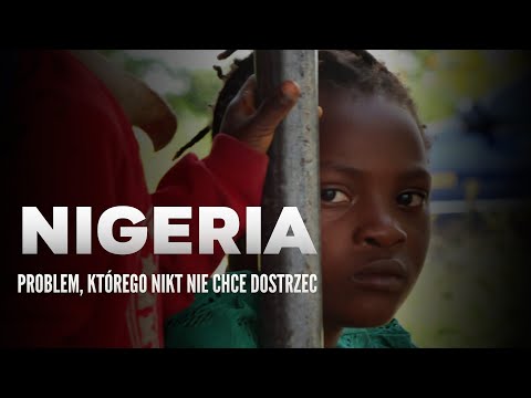 Nigeria. Problem, którego nikt nie chce dostrzec | Reportaż | Orla Straż 2024