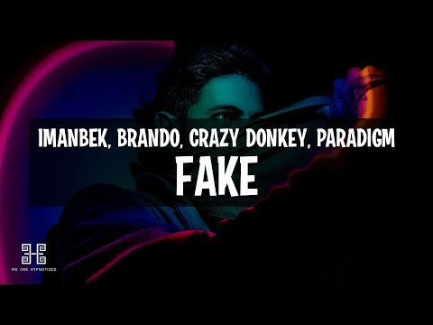 Imanbek, Brando, Crazy Donkey feat. Paradigm - Fake (Lyrics)