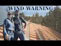 Roofing The Cabin In HIGH WINDS AND RAIN