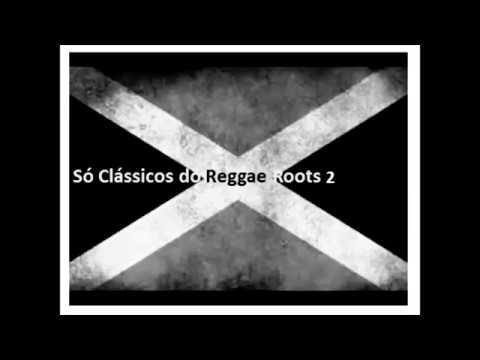 Só Clássicos do Reggae RooTs 2