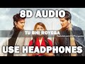 Tu Bhi Royega 8D Audio Bhavin Sameeks Tu Bhi Royega 8D Audio Bhavin Sameeks