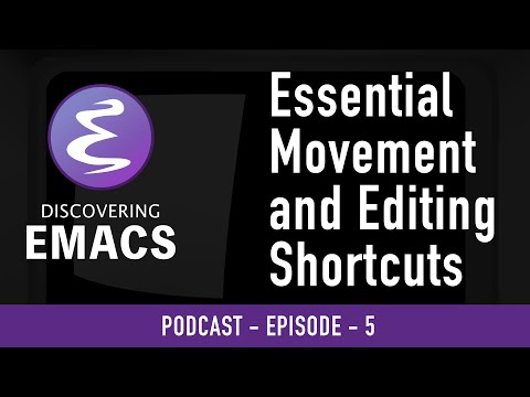 Essential Movement and Editing Shortcuts in Emacs - EP5