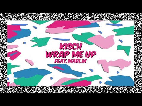Kisch - Wrap Me Up feat. Mari.M