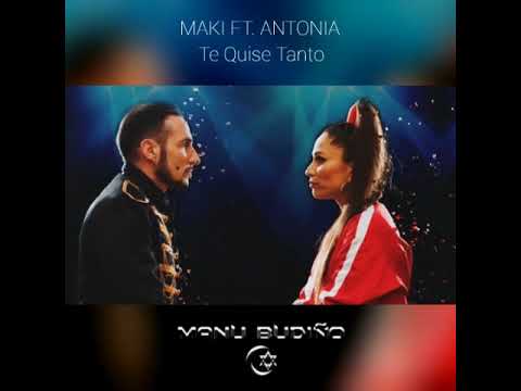 MAKI FT  ANTONIA  Te quise tanto