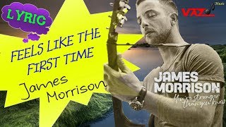 James Morrison - Feels Like the First Time (Lyrics)