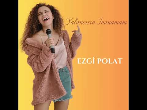 EZGİ POLAT - YALANCISIN İNANAMAM ( COVER OFFİCİAL )