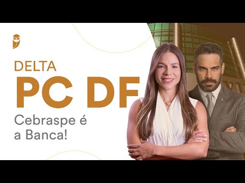 Delta PC DF: Cebraspe é a Banca!