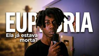 EUPHORIA (minha opinião)