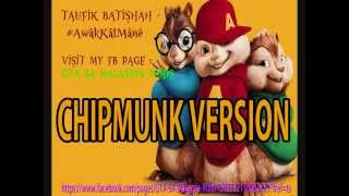 Download lagu Taufik Batisah - #AwakKatMane (Chipmunk Version) mp3