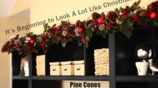 It&#39;s Beginning To Look A Lot Like Christmas/Pine Cones &amp; Holy Berries