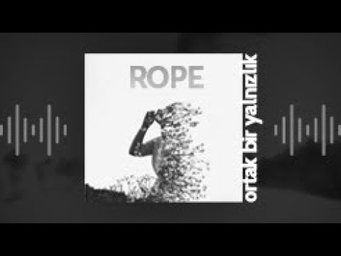Rope - Ortak Bir Yalnızlık