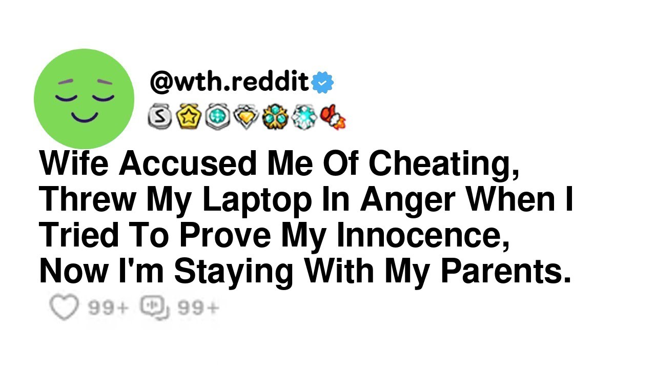 Wife Accused Me Of Cheating, Threw My Laptop In Anger When I Tried To Prove My Innocence, Now I'm...
