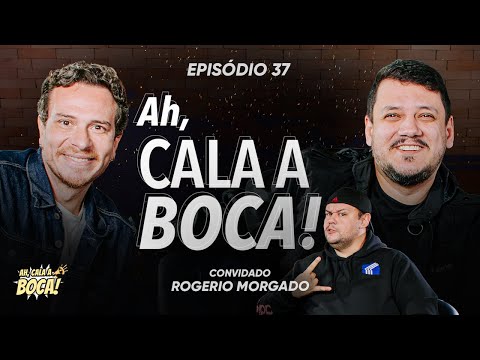 Ah, Cala a Boca! EP 37 | Rogério Morgado conta histórias do stand-up e faz imitações hilárias