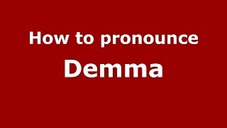 How to pronounce Demma