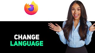 How to Change Language in Firefox 2025