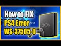 How To FIX PS4 Error Code WS 37505 0 Can T Connect To Server