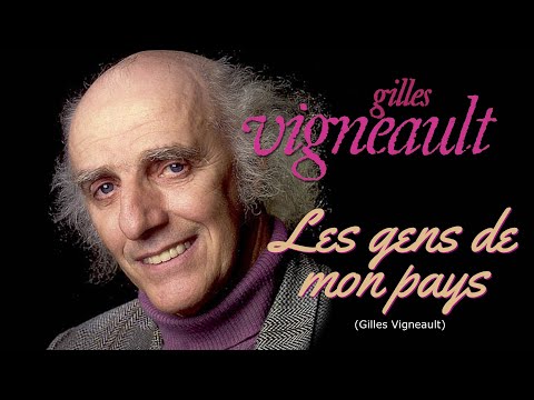 LES GENS DE MON PAYS (Gilles Vigneault)