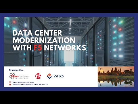 Event on "Data Center Modernization with F5 Networks " by First Cambodia, F5, and VST ECS - Thailand