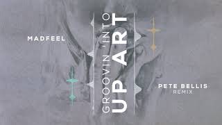 MadFeel - Groovin 'Into Up Art (Pete Bellis Remix)