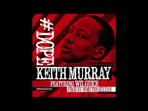 Keith Murray Feat Wil Guice  -Dope Prod by WMS The Sultan