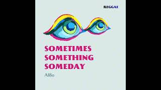 Download lagu AI80 - Sometimes Something Someday (Sometimes Something Someday Album) | UB40-Style Reggae Vibe mp3