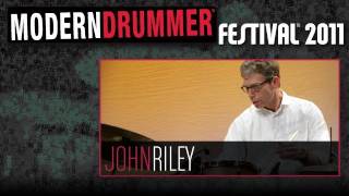 Modern Drummer Festival 2011: John Riley