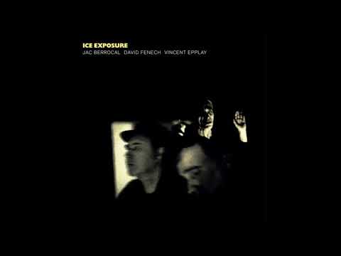 Jac Berrocal, David Fenech & Vincent Epplay – Ice Exposure (Full Album) [Blackest Ever Black]