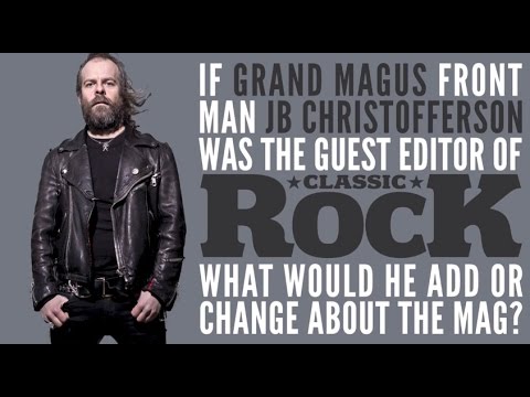 GRAND MAGUS - If JB was the guest editor of Classic Rock, what would he add or change?