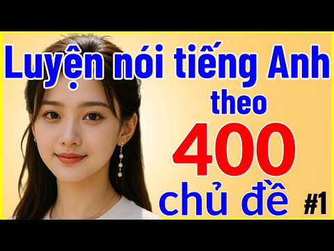 400 chủ đề giao tiếp tiếng Anh - Bài 1/10 - Chào tạm biệt nỗi sợ mở lời bằng tiếng Anh!