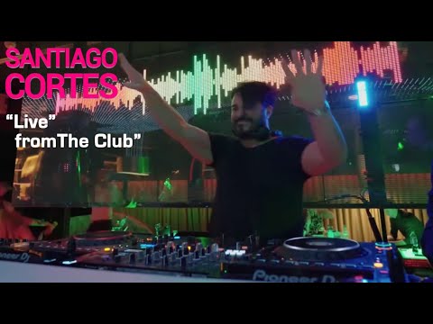 SANTIAGO CORTES  -  "LIVE" DJ Set from The Club