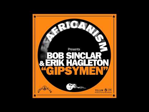 Bob Sinclar & Erik Hagleton - Gipsymen (Original Mix)