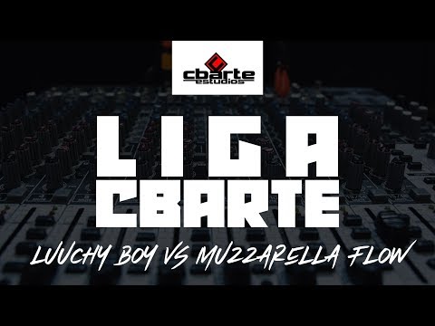 LIGA CBARTE - LUUCHY BOY VS MUZZARELLA FLOW