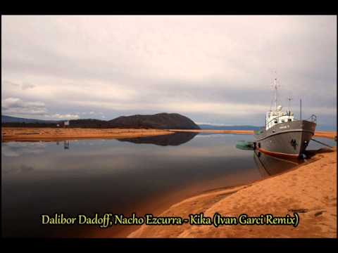 Dalibor Dadoff, Nacho Ezcurra - Kika (Ivan Garci Remix)